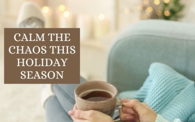 Calm the Chaos This Holiday Season